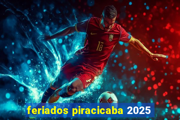 feriados piracicaba 2025